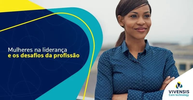 Mulheres na liderança: os desafios da profissão.